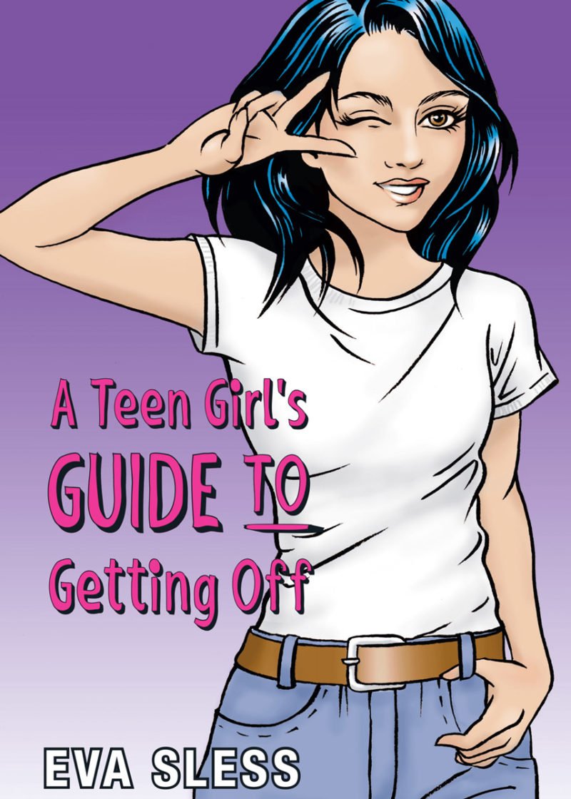 A Teen Girl's Guide To Getting Off